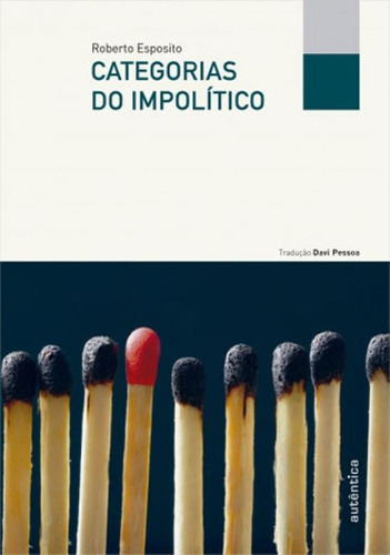 Categorias Do Impolítico, De Esposito, Roberto. Editora Autentica Editora, Capa Mole, Edição 1ª Edição - 2019 Em Português