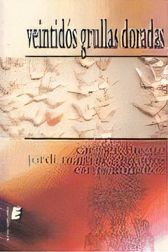 Veintidos Grullas Doradas, De Siracusa, Jordi., Vol. 1. Editorial Eride Ediciones En Español
