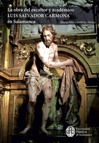 La Obra Del Escultor Y Academico Luis Salvador Carmona En Sa, De Gutierrez Nuñez, Maria Pilar. Editorial Universidad Pontificia De Salamanca, Tapa Blanda En Español, 2024