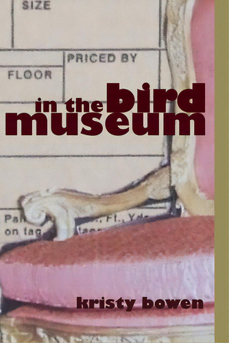 In The Bird Museum, De Bowen, Kristy. Editorial Dusie Pr, Tapa Blanda En Inglés
