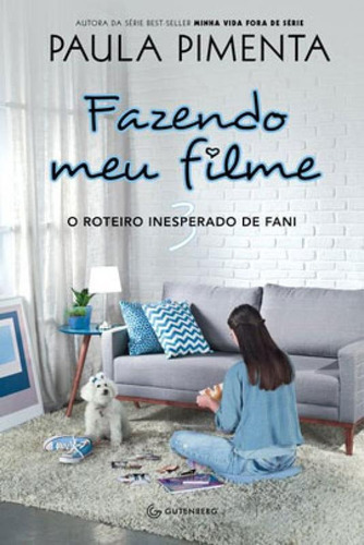 Fazendo Meu Filme 3 - O Roteiro Inesperado De Fani - Vol. 3, De Pimenta, Paula. Editora Gutenberg, Capa Mole Em Português