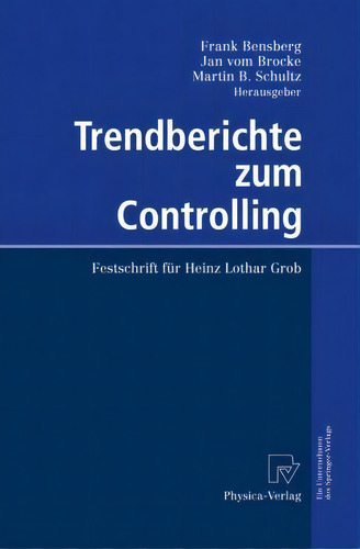 Trendberichte Zum Controlling : Festschrift Fur Heinz Lothar Grob: Festschrift Für Heinz Lothar Grob, De Frank Bensberg., Vol. 1. Editorial Physica-verlag Gmbh & Co, Tapa Dura En Alemán