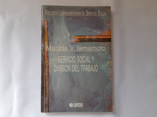 Servicio Social Y Division Del Trabajo. Marilda Lamamoto