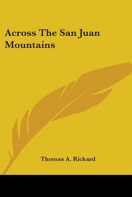 Libro Across The San Juan Mountains - Rickard, Thomas A.