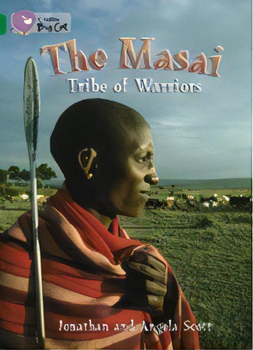 Masai,the : Tribe Of Warriors  - Band 15 -big Cat Ke, De Scott,angela & Jonathan. Editorial Harper Collins Publishers Uk En Inglés