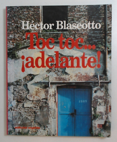 Toc Toc... ¡adelante! - Blaseotto, Hector