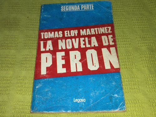 La Novela De Perón 2da Parte - Tomas Eloy Martínez - Legasa