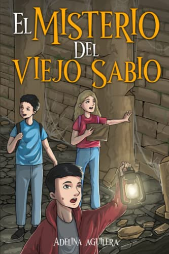 El Misterio Del Viejo Sabio: La Aventura De Tres Niños Prodi