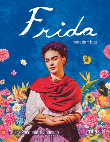 Frida: , De Pasqualetti Johnson, Chiara., Vol. 1. Editorial Trillas, Tapa Pasta Dura, Edición 1 En Español, 2024