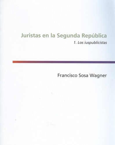 Libro Juristas En La Segunda Republica 1. Los Iuspublicistas