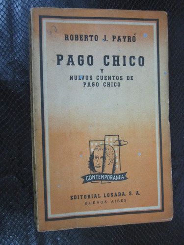 Pago Chico Y Nuevos Cuentos De Pago Chico(roberto J Payro)