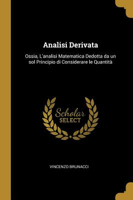 Libro Analisi Derivata: Ossia, L'analisi Matematica Dedot...