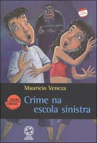 Crime na escola sinistra, de Veneza, Maurício. Editorial Atual, capa mole em português, 2004
