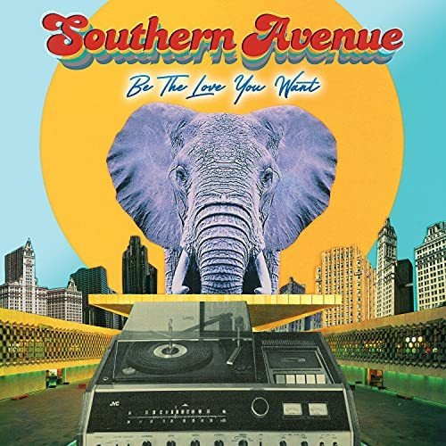 Lp Be The Love You Want - Southern Avenue