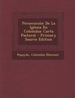 Libro Persecucion De La Iglesia En Colombia - Colombia (d...