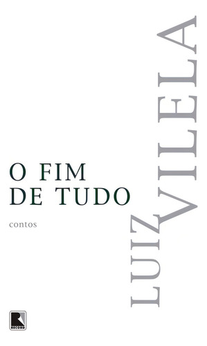 O fim de tudo, de Vilela, Luiz. Editorial Editora Record Ltda., capa mole em português, 2016