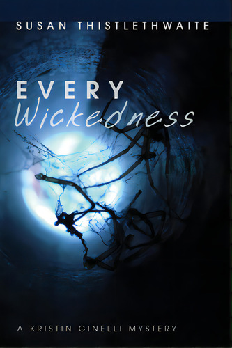 Every Wickedness: A Kristin Ginelli Mystery, De Thistlethwaite, Susan. Editorial Resource Pubn, Tapa Blanda En Inglés