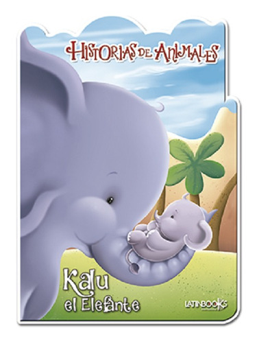Historias De Animales : Kalu El Elefante