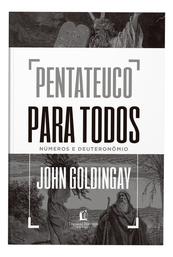 Pentateuco para todos: Números e Deuteronômio, de Goldingay, John. Editorial Thomas Nelson Brasil, capa dura em português, 2021