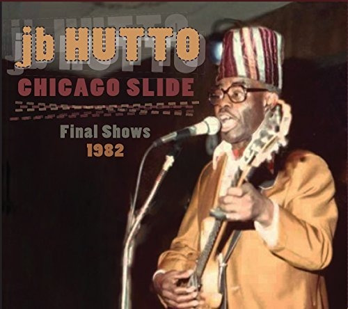 Hutto J.b. Chicago Slide The Final Shows 1984 Usa Cd X 2