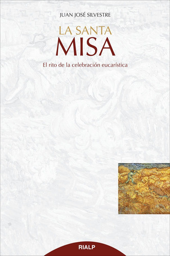 La Santa Misa, De Silvestre Valor, Juan José. Editorial Ediciones Rialp, S.a., Tapa Blanda En Español