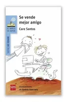 Comprar Se Vende Mejor Amigo, De Care Santos. El Barco De Vapor, Vol. 1. Editorial Ediciones Sm, Tapa Blanda En Español, 2017