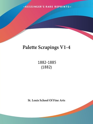 Libro Palette Scrapings V1-4: 1882-1885 (1882) - St Louis...