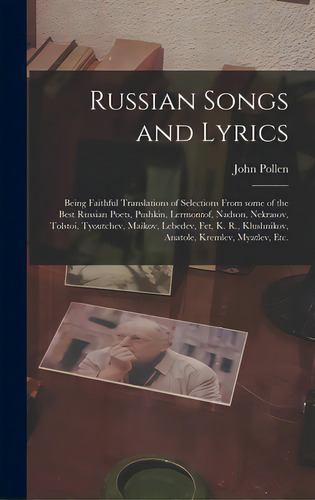 Russian Songs And Lyrics: Being Faithful Translations Of Selections From Some Of The Best Russian..., De Pollen, John 1848-. Editorial Legare Street Pr, Tapa Dura En Inglés