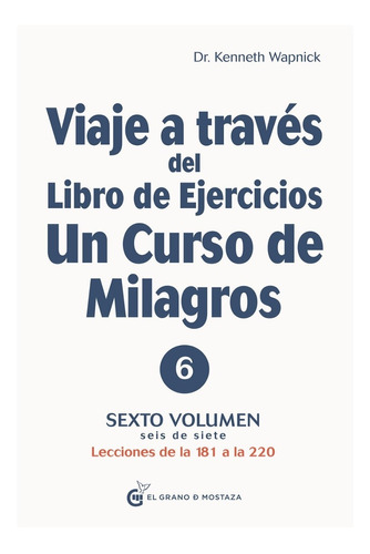 Viaje A Través Del Libro De Ejercicios De Un Curso De  Vol 6