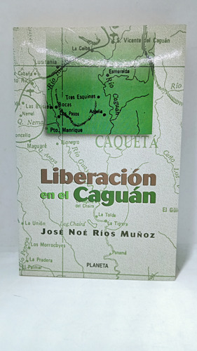 Liberación En El Caguán - José Noé Ríos - Planeta - Conflict