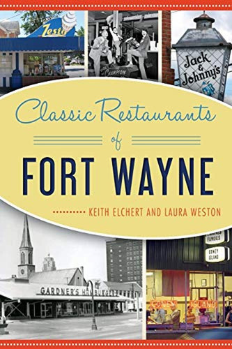 Classic Restaurants Of Fort Wayne (american Palate) (libro E