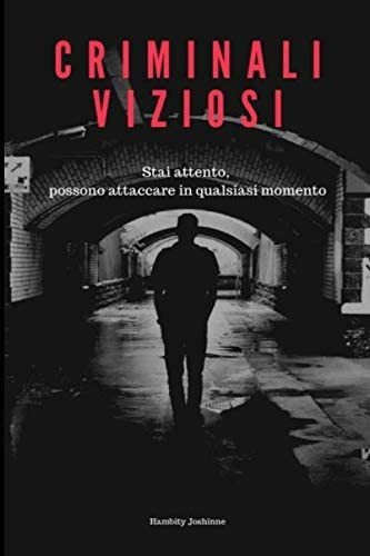 Libro: Criminali Viziosi: Stai Attento, Possono Attaccare In