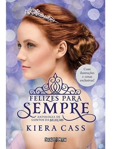 Kit A Seleção + Felizes Para Sempre ( 6 Livros ) Kiera Cass