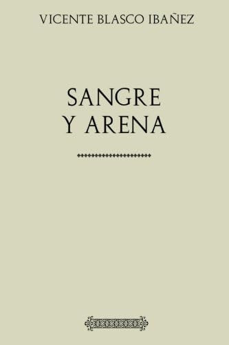 Libro: Colección Blasco Ibañez: Sangre Y Arena (spanish Edit