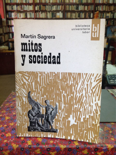 Mitos Y Sociedad. Martín Sagrera. Historia. Filosofía.