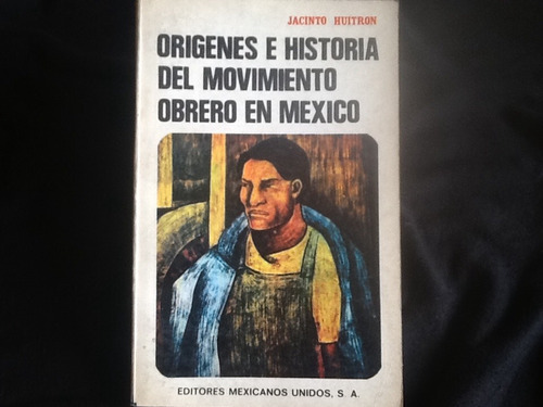 Historia Del Movimiento Obrero En México - Jacinto Huitrón