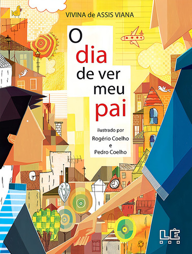 O dia de ver meu pai, de Viana, Vivina de Assis. Editorial Editora Lê, capa mole em português, 2016