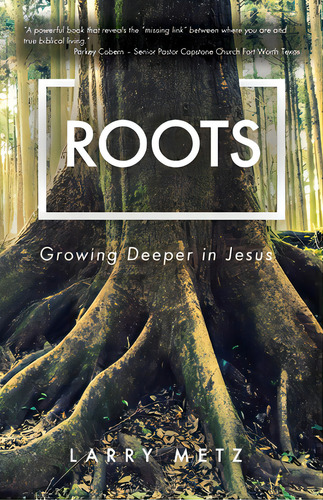 Roots: Growing Deeper In Jesus, De Metz, Larry., Vol. 1. Editorial Trilogy Christian Pub, Tapa Blanda En Inglés
