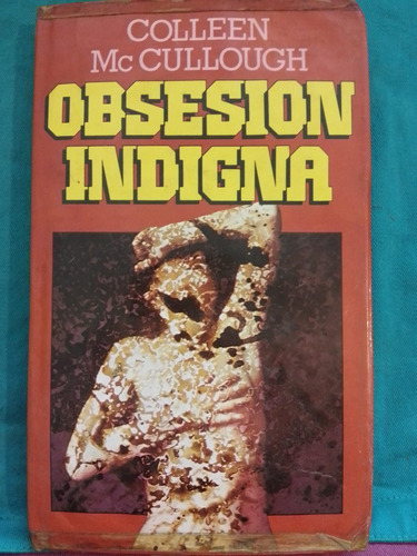 Obsesión Indigna - Colleen Mc Cullough / Círculo De Lectores