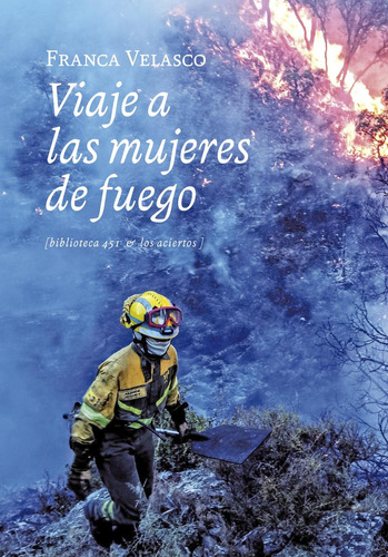 Viaje A Las Mujeres De Fuego, De Velasco, Franca., Vol. 1. Editorial Los Aciertos, Tapa Blanda, Edición 1 En Castellano, 2023