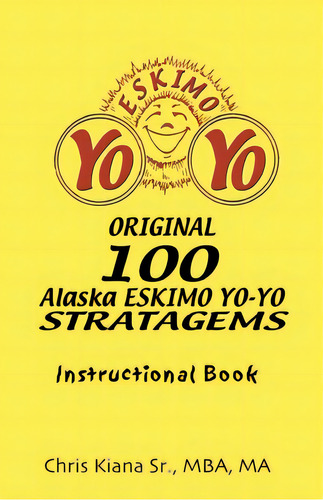100 Alaska Yo-yo Stratagems: Instructional Book, De Kiana, Chris. Editorial Publication Consultants, Tapa Blanda En Inglés