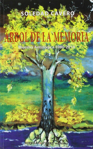 Ãârbol De La Memoria (muestra Antolãâgica 1980-2014), De Cavero, Soledad. Editorial Huerga Y Fierro Editores, Tapa Blanda En Español