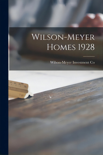 Wilson-meyer Homes 1928, De Wilson-meyer Investment Co. Editorial Hassell Street Pr, Tapa Blanda En Inglés
