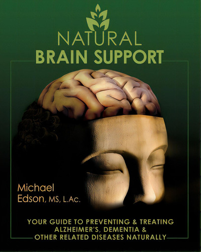 Natural Brain Support: Your Guide To Preventing And Treating Alzheimer's, Dementia And Other Rela..., De Edson, Michael. Editorial Lightning Source Inc, Tapa Blanda En Inglés