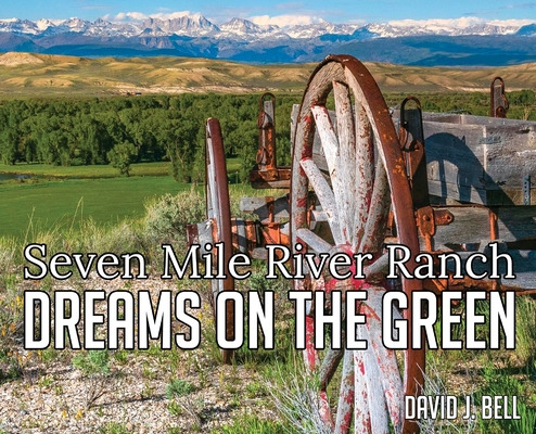 Libro Dreams On The Green: Seven Mile River Ranch - Bell,...