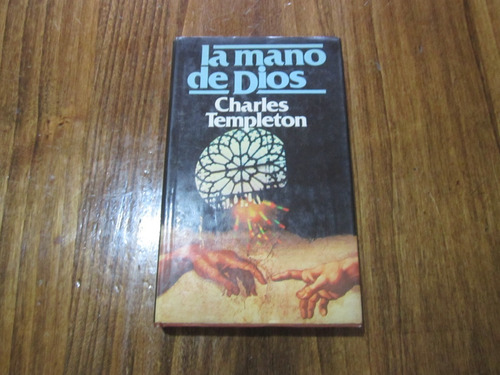 La Mano De Dios - Charles Templeton - Ed: Circulo De Lectore