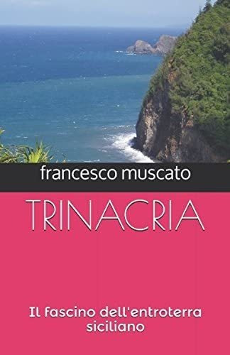 Libro: Trinacria: Il Fascino Dell Entroterra Siciliano (ital