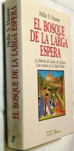 El Bosque De La Larga Espera. La Historia De Carlos De Orléa