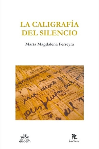 Caligrafia Del Silencio, La - Ferreyra, Marta Magdalena