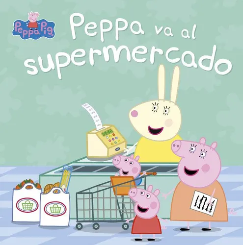 comprar Peppa Va Al Supermercado (un Cuento De Peppa Pig)